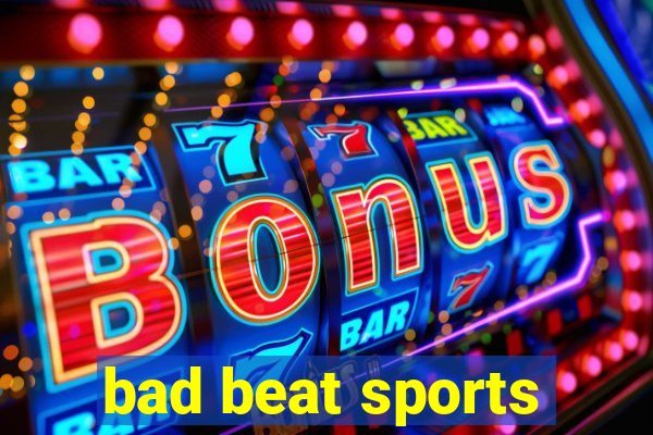 bad beat sports